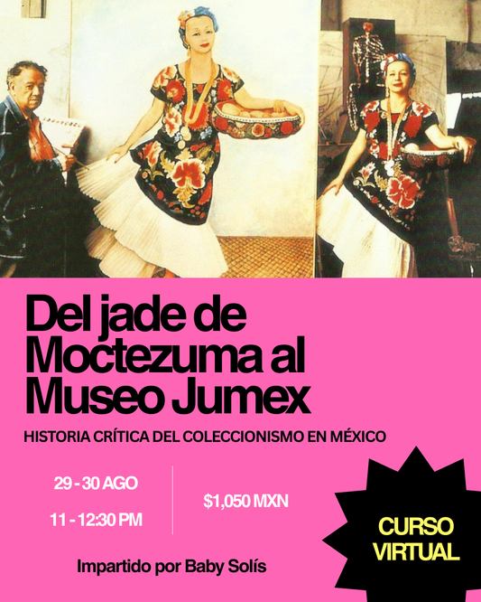Del jade de Moctezuma al Museo Jumex: Historia crítica del coleccionismo en México